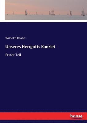 Wilhelm Raabe - Unseres Herrgotts Kanzlei, Häftad