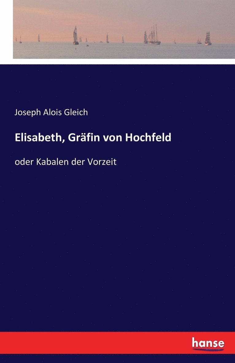 Joseph Alois Gleich - Elisabeth, Gräfin von Hochfeld, Häftad. Tillgänglighet: Lägg i varukorg