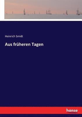 Heinrich Smidt - Aus früheren Tagen, Häftad