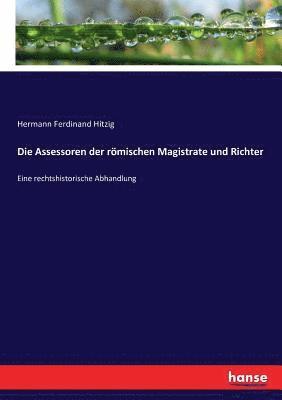 Hermann Ferdinand Hitzig - Assessoren der römischen Magistrate und Richter, Häftad. Tillgänglighet: Lägg i varukorg