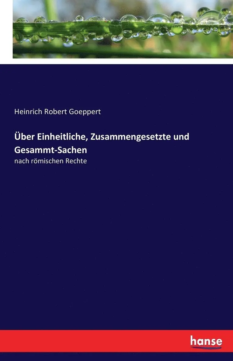 Heinrich Robert Goeppert - Über Einheitliche, Zusammengesetzte und Gesammt-Sachen, Häftad. Tillgänglighet: Lägg i varukorg