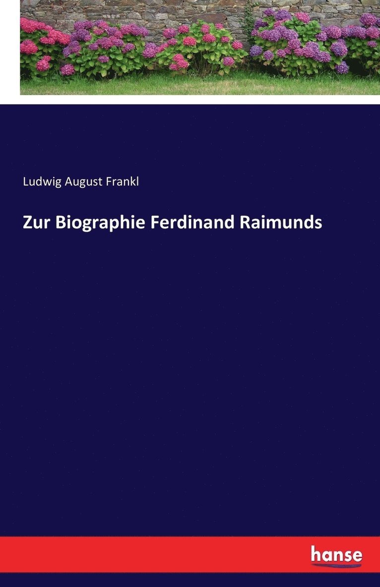 Ludwig August Frankl - Zur Biographie Ferdinand Raimunds, Häftad