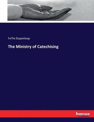 Félix Dupanloup - Ministry of Catechising, Häftad