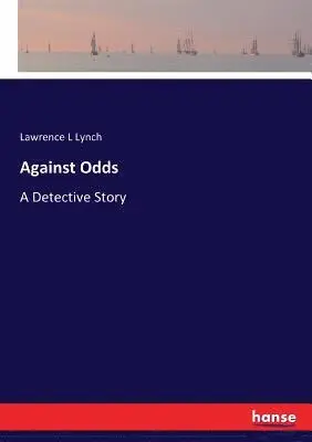 Lawrence L Lynch - Against Odds, Häftad. Tillgänglighet: Lägg i varukorg