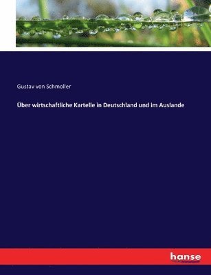 Über wirtschaftliche Kartelle in Deutschland und im Auslande