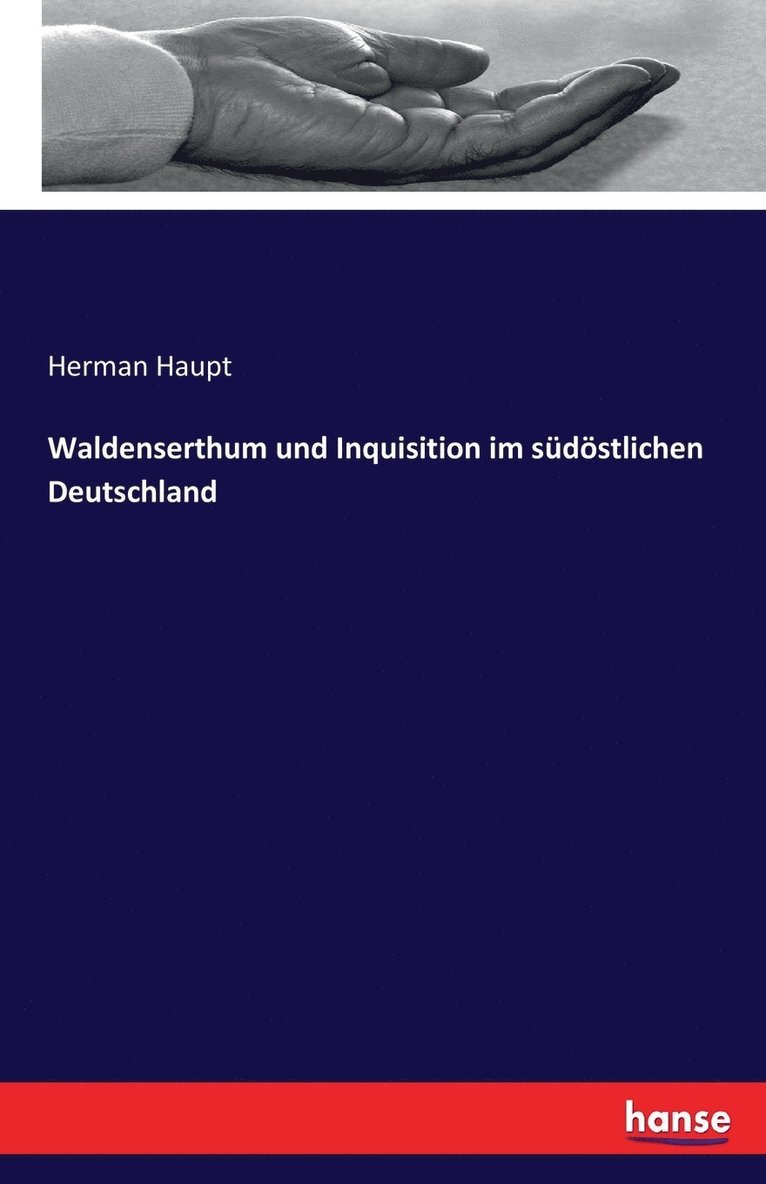 Herman Haupt - Waldenserthum und Inquisition im südöstlichen Deutschland, Häftad