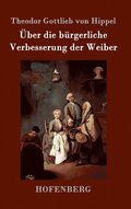 ber die brgerliche Verbesserung der Weiber