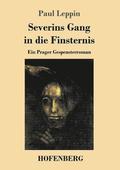 Severins Gang in die Finsternis