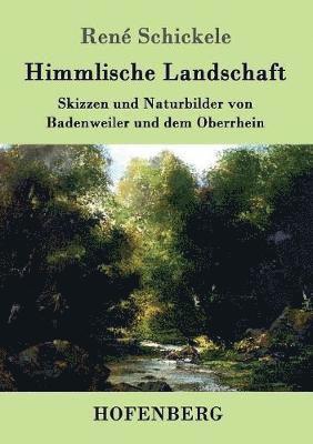 René Schickele - Himmlische Landschaft, Häftad