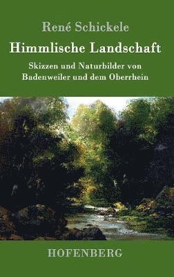 René Schickele - Himmlische Landschaft, Inbunden