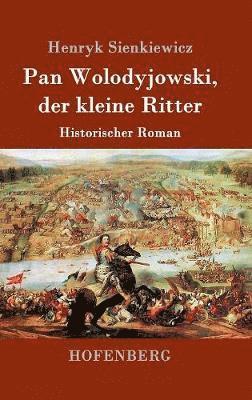 Henryk Sienkiewicz - Pan Wolodyjowski, der kleine Ritter, Inbunden