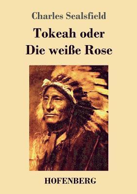 Charles Sealsfield - Tokeah oder Die weiße Rose, Häftad