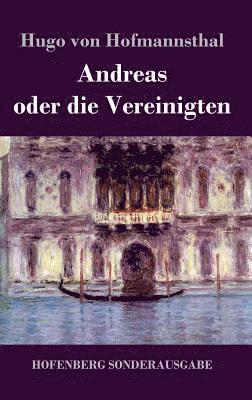 Hugo Von Hofmannsthal - Andreas oder die Vereinigten, Inbunden
