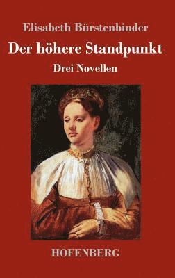 Elisabeth Bürstenbinder - höhere Standpunkt, Inbunden