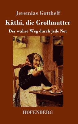 Jeremias Gotthelf - Käthi, die Großmutter, Inbunden