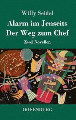 Willy Seidel - Alarm im Jenseits / Der Weg zum Chef, Inbunden