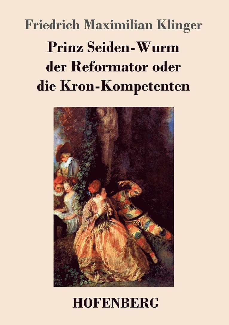 Friedrich Maximilian Klinger - Prinz Seiden-Wurm der Reformator oder die Kron-Kompetenten, Häftad
