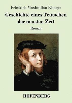 Friedrich Maximilian Klinger - Geschichte eines Teutschen der neusten Zeit, Häftad