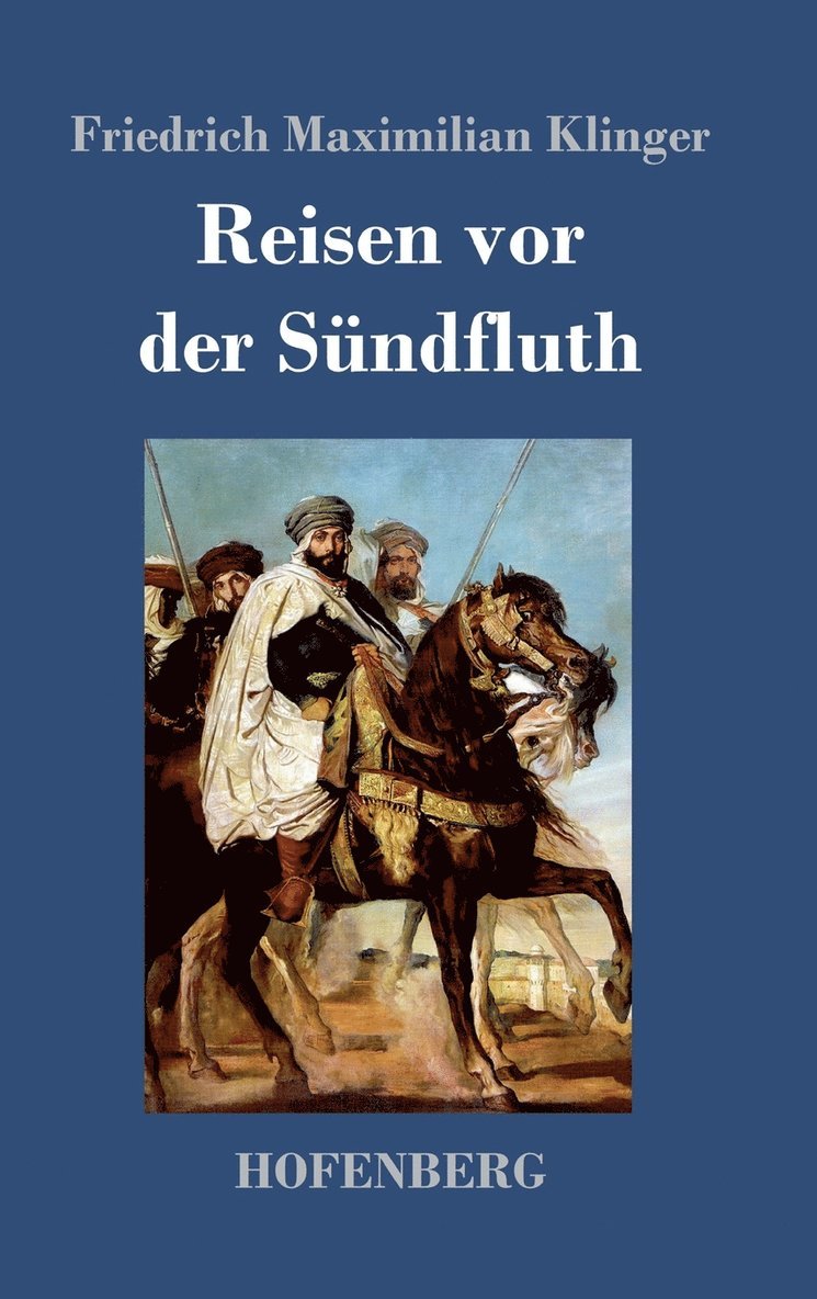 Friedrich Maximilian Klinger - Reisen vor der Sündfluth, Inbunden