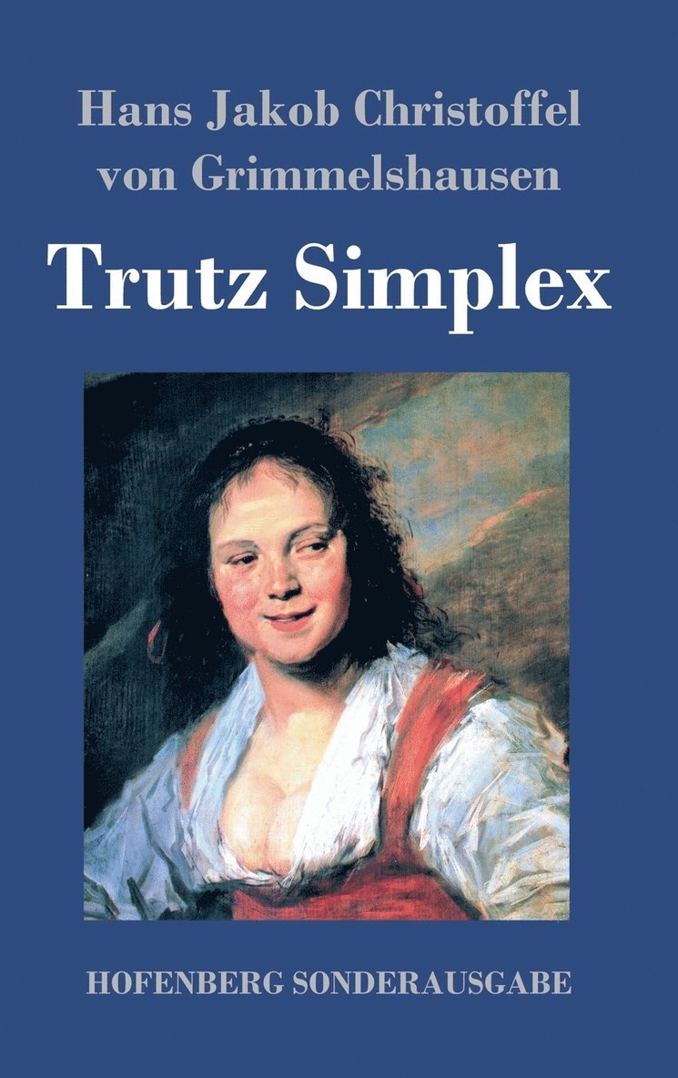 Hans J C Von Grimmelshausen - Trutz Simplex, Inbunden