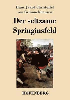 Hans J C Von Grimmelshausen - seltzame Springinsfeld, Häftad