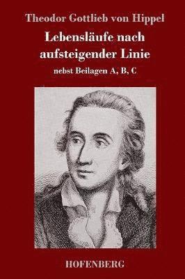 Theodor Gottlieb Von Hippel - Lebensläufe nach aufsteigender Linie, Inbunden