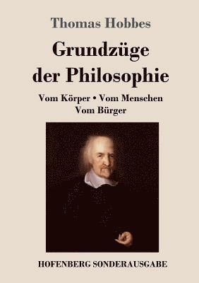 Thomas Hobbes - Grundzüge der Philosophie: Vom Körper / Vom Menschen / Vom Bürger, Häftad