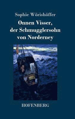 Sophie Wörishöffer - Onnen Visser, der Schmugglersohn von Norderney, Inbunden
