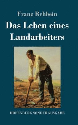 Franz Rehbein - Leben eines Landarbeiters, Inbunden
