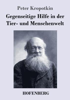 Peter Kropotkin - Gegenseitige Hilfe in der Tier- und Menschenwelt, Häftad