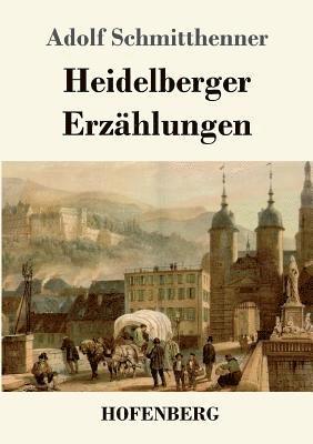 Adolf Schmitthenner - Heidelberger Erzählungen, Häftad