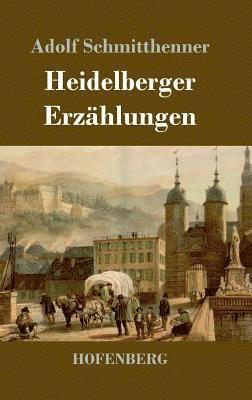 Adolf Schmitthenner - Heidelberger Erzählungen, Inbunden