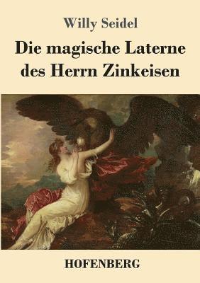Willy Seidel - magische Laterne des Herrn Zinkeisen, Häftad