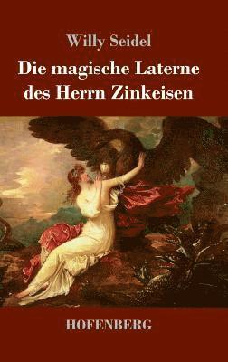 Willy Seidel - magische Laterne des Herrn Zinkeisen, Inbunden