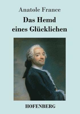 Anatole France - Hemd eines Glücklichen, Häftad