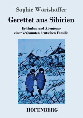 Sophie Wörishöffer - Gerettet aus Sibirien, Häftad