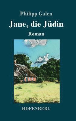 Philipp Galen - Jane, die Jüdin, Inbunden