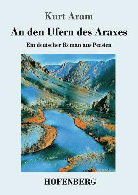 Kurt Aram - An den Ufern des Araxes, Häftad