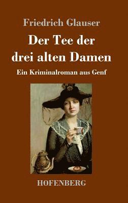 Friedrich Glauser - Tee der drei alten Damen, Inbunden