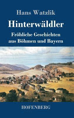 Hans Watzlik - Hinterwäldler, Inbunden. Tillgänglighet: Lägg i varukorg
