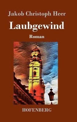 Jakob Christoph Heer - Laubgewind, Inbunden