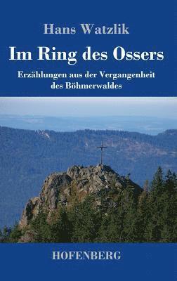 Hans Watzlik - Im Ring des Ossers, Inbunden. Tillgänglighet: Lägg i varukorg