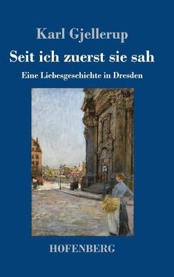 Karl Gjellerup - Seit ich zuerst sie sah, Inbunden