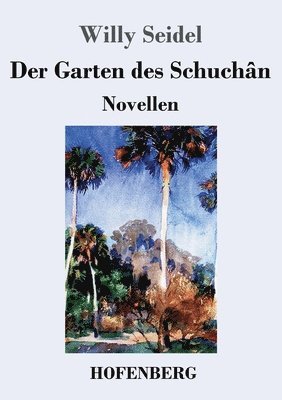 Willy Seidel - Garten des Schuchân, Häftad