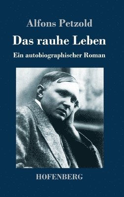 Alfons Petzold - rauhe Leben, Inbunden