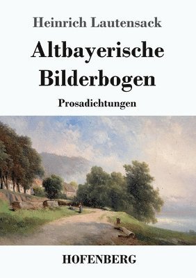 Heinrich Lautensack - Altbayerische Bilderbogen, Häftad