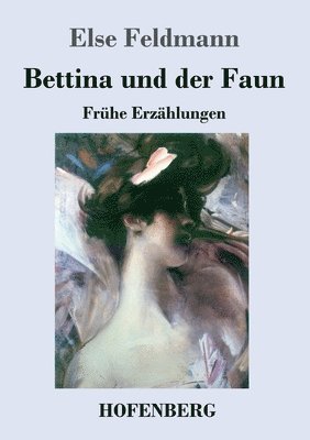 Else Feldmann - Bettina und der Faun, Häftad