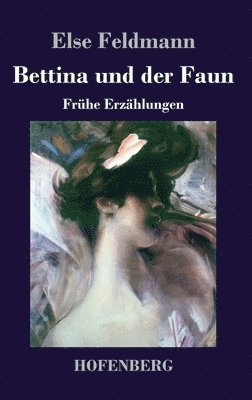 Else Feldmann - Bettina und der Faun, Inbunden