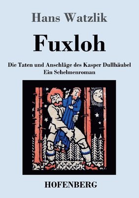 Hans Watzlik - Fuxloh oder Die Taten und Anschläge des Kasper Dullhäubel, Häftad. Tillgänglighet: Lägg i varukorg