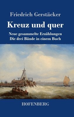 Friedrich Gerstäcker - Kreuz und quer, Inbunden